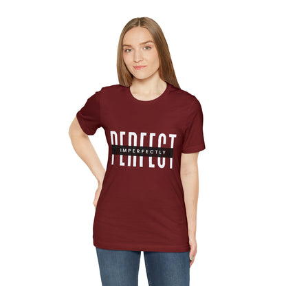 Perfectly Imperfect Shirt | Minimalist Statement Unisex T-Shirt