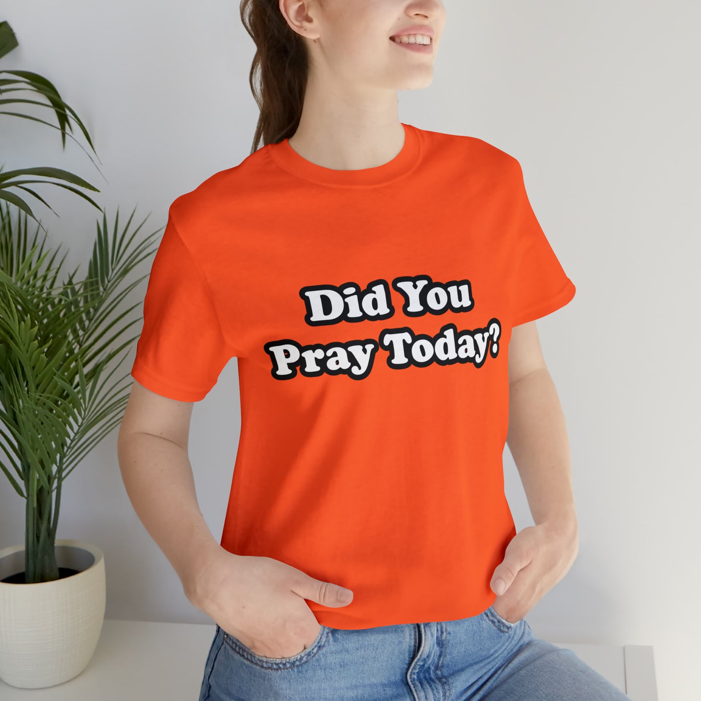 Did You Pray Today Shirt 2 | Religious Prayer Reminder Statement T-Shirt