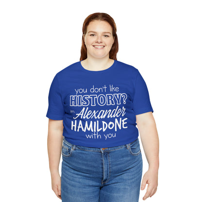 Alexander Hamilton History School Shirt | Hilarious History Statement T-Shirt