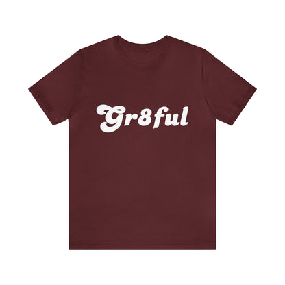 Grateful Statement Shirt | Uplifting Gr8ful T-Shirt