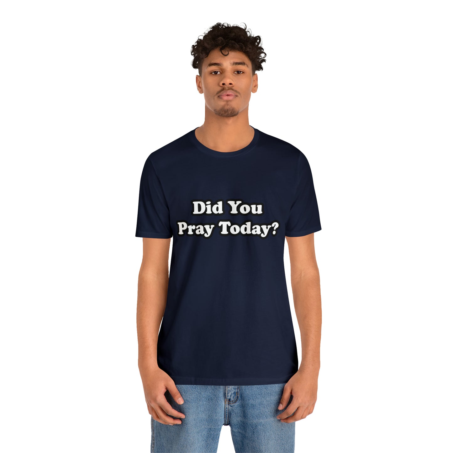 Did You Pray Today Shirt 2 | Religious Prayer Reminder Statement T-Shirt