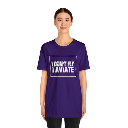 I Don't Fly I Aviate Shirt | Airplane Pilot Aviation T-Shirt