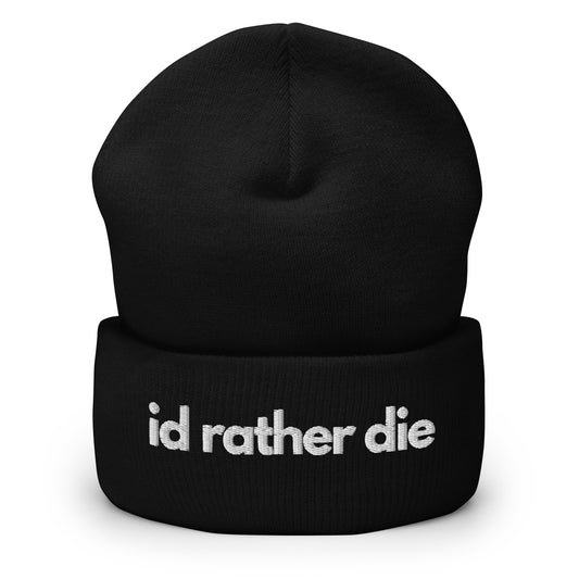 I'd Rather DieCuffed Beanie - Funny Statement Beanie