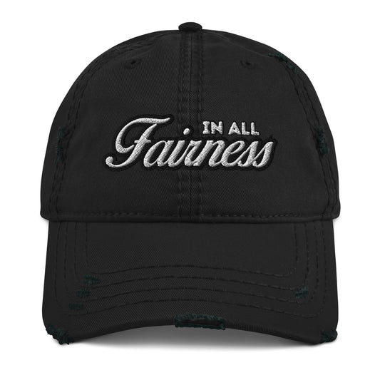 In All Fairness Distressed Dad Hat - Funny Statement Hat