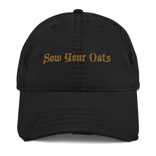 Sow Your Oats Distressed Dad Hat - Seize Opportunities Idiom Hat